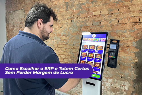 Meios de Pagamento no Autoatendimento: Como Escolher o ERP e Totem Certos Sem Perder Margem de Lucro